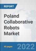 Poland Collaborative Robots Market: Prospects, Trends Analysis, Market Size and Forecasts up to 2028- Product Image
