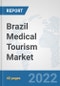 Brazil Medical Tourism Market: Prospects, Trends Analysis, Market Size and Forecasts up to 2028 - Product Thumbnail Image