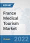 France Medical Tourism Market: Prospects, Trends Analysis, Market Size and Forecasts up to 2028 - Product Thumbnail Image