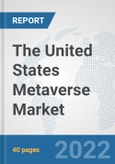 The United States Metaverse Market: Prospects, Trends Analysis, Market Size and Forecasts up to 2028- Product Image