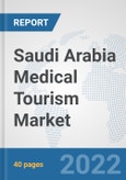 Saudi Arabia Medical Tourism Market: Prospects, Trends Analysis, Market Size and Forecasts up to 2028- Product Image
