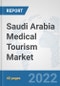 Saudi Arabia Medical Tourism Market: Prospects, Trends Analysis, Market Size and Forecasts up to 2028 - Product Thumbnail Image