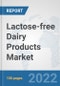 Lactose-free Dairy Products Market: Global Industry Analysis, Trends, Market Size, and Forecasts up to 2028 - Product Image