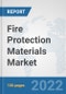 Fire Protection Materials Market: Global Industry Analysis, Trends, Market Size, and Forecasts up to 2028 - Product Thumbnail Image