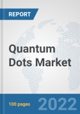 Quantum Dots Market: Global Industry Analysis, Trends, Market Size, and Forecasts up to 2028- Product Image
