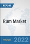 Rum Market: Global Industry Analysis, Trends, Market Size, and Forecasts up to 2028 - Product Image