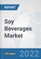 Soy Beverages Market: Global Industry Analysis, Trends, Market Size, and Forecasts up to 2028 - Product Image