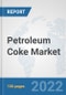 Petroleum Coke Market: Global Industry Analysis, Trends, Market Size, and Forecasts up to 2028 - Product Image