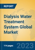 Dialysis Water Treatment System Global Market Insights 2023, Analysis and Forecast to 2028, by Manufacturers, Regions, Technology, Application, Product Type- Product Image