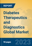 Diabetes Therapeutics and Diagnostics Global Market Insights 2023, Analysis and Forecast to 2028, by Manufacturers, Regions, Technology, Application, Product Type- Product Image