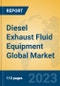 Diesel Exhaust Fluid Equipment Global Market Insights 2023, Analysis and Forecast to 2028, by Manufacturers, Regions, Technology, Application, Product Type - Product Image