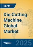 Die Cutting Machine Global Market Insights 2025, Analysis and Forecast to 2030, by Manufacturers, Regions, Technology, Application- Product Image