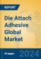 Die Attach Adhesive Global Market Insights 2024, Analysis and Forecast to 2029, by Manufacturers, Regions, Technology, Application - Product Image