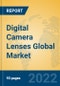 Digital Camera Lenses Global Market Insights 2022, Analysis and Forecast to 2027, by Manufacturers, Regions, Technology, Application, Product Type - Product Thumbnail Image