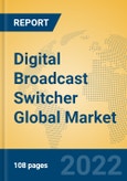 Digital Broadcast Switcher Global Market Insights 2022, Analysis and Forecast to 2027, by Manufacturers, Regions, Technology, Application, Product Type- Product Image