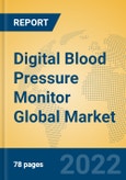 Digital Blood Pressure Monitor Global Market Insights 2022, Analysis and Forecast to 2027, by Manufacturers, Regions, Technology, Product Type- Product Image