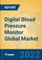 Digital Blood Pressure Monitor Global Market Insights 2022, Analysis and Forecast to 2027, by Manufacturers, Regions, Technology, Product Type - Product Image