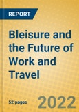 Bleisure and the Future of Work and Travel- Product Image