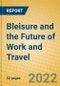 Bleisure and the Future of Work and Travel - Product Image