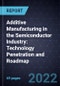 Additive Manufacturing in the Semiconductor Industry: Technology Penetration and Roadmap - Product Image