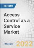 Access Control as a Service Market (ACaaS) by Access Control Models (RBAC, DAC), Service Type (Hosted, Managed, Hybrid), Cloud Deployment (Public Cloud, Private Cloud), Vertical (Commercial, Residential, Government, Retail) Region - Global Forecast to 2027- Product Image