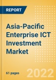 Asia-Pacific (APAC) Enterprise ICT Investment Market Trends by Budget Allocations (Cloud and Digital Transformation), Future Outlook, Key Business Areas and Challenges, 2022- Product Image