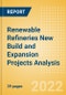Renewable Refineries New Build and Expansion Projects Analysis by Type, Development Stage, Key Countries, Region and Forecasts, 2022-2026 - Product Thumbnail Image