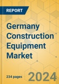 Germany Construction Equipment Market - Strategic Assessment & Forecast 2022-2028- Product Image