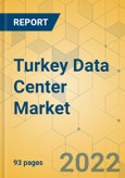 Turkey Data Center Market - Investment Analysis & Growth Opportunities 2022-2027- Product Image