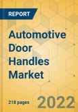 Automotive Door Handles Market - Global Outlook & Forecast 2022-2027- Product Image