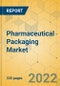 Pharmaceutical Packaging Market - Global Outlook & Forecast 2022-2027 - Product Image