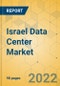 Israel Data Center Market - Investment Analysis & Growth Opportunities 2022-2027 - Product Thumbnail Image