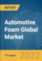 Automotive Foam Global Market Report 2022: Ukraine-Russia War Impact - Product Image