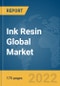 Ink Resin Global Market Report 2022: Ukraine-Russia War Impact - Product Image