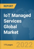 IoT Managed Services Global Market Report 2022: Ukraine-Russia War Impact- Product Image