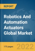 Robotics And Automation Actuators Global Market Report 2022: Ukraine-Russia War Impact- Product Image