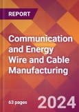 Communication and Energy Wire and Cable Manufacturing - 2024 U.S. Market Research Report with Updated Recession Risk Forecasts- Product Image