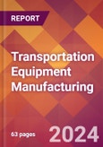 Transportation Equipment Manufacturing - 2024 U.S. Market Research Report with Updated Recession Risk Forecasts- Product Image