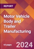 Motor Vehicle Body and Trailer Manufacturing - 2024 U.S. Market Research Report with Updated Recession Risk Forecasts- Product Image