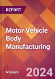 Motor Vehicle Body Manufacturing - 2024 U.S. Market Research Report with Updated Recession Risk Forecasts- Product Image