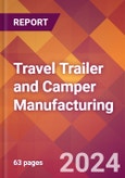 Travel Trailer and Camper Manufacturing - 2024 U.S. Market Research Report with Updated Recession Risk Forecasts- Product Image