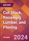 Cut Stock, Resawing Lumber, and Planing - 2023 U.S. Market Research Report with Updated COVID-19 & Recession Forecasts - Product Image