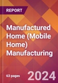 Manufactured Home (Mobile Home) Manufacturing - 2024 U.S. Market Research Report with Updated Recession Risk Forecasts- Product Image