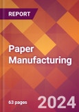 Paper Manufacturing - 2024 U.S. Market Research Report with Updated Recession Risk Forecasts- Product Image