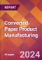 Converted Paper Product Manufacturing - 2024 U.S. Market Research Report with Updated Recession Risk Forecasts - Product Thumbnail Image