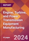 Engine, Turbine, and Power Transmission Equipment Manufacturing - 2024 U.S. Market Research Report with Updated Recession Risk Forecasts- Product Image