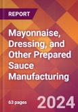 Mayonnaise, Dressing, and Other Prepared Sauce Manufacturing - 2024 U.S. Market Research Report with Updated Recession Risk Forecasts- Product Image