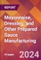Mayonnaise, Dressing, and Other Prepared Sauce Manufacturing - 2024 U.S. Market Research Report with Updated Recession Risk Forecasts - Product Thumbnail Image