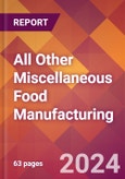 All Other Miscellaneous Food Manufacturing - 2024 U.S. Market Research Report with Updated Recession Risk Forecasts- Product Image