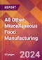 All Other Miscellaneous Food Manufacturing - 2024 U.S. Market Research Report with Updated Recession Risk Forecasts - Product Image